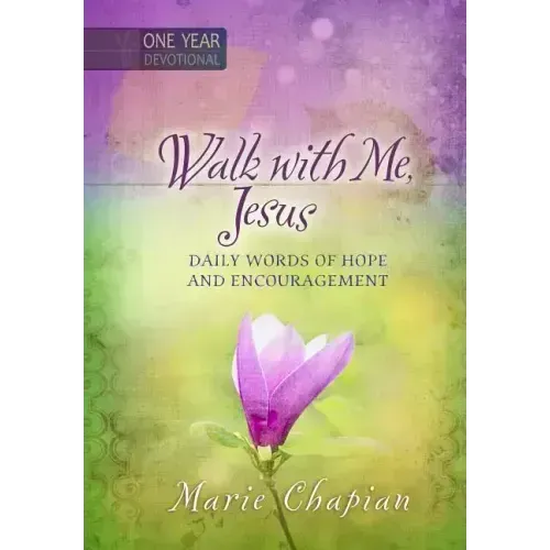 Walk with Me Jesus: 365 Daily Words of Hope and Encouragement