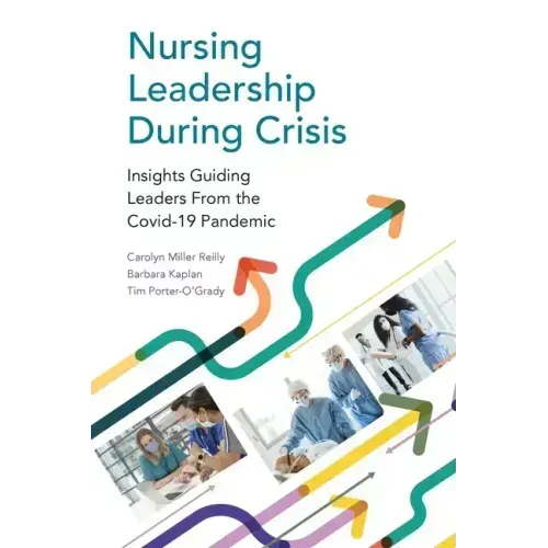 Nursing Leadership During Crisis: Insights Guiding Leaders From the Covid-19 Pandemic