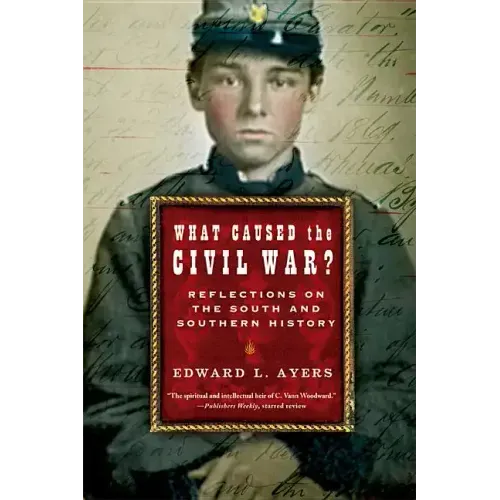 What Caused the Civil War?: Reflections on the South and Southern History