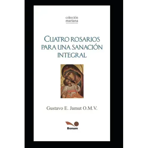 Cuatro Rosarios: Para Una Sanación Integral