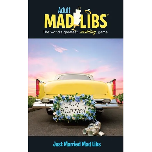 Just Married Mad Libs: World's Greatest Wedding Game