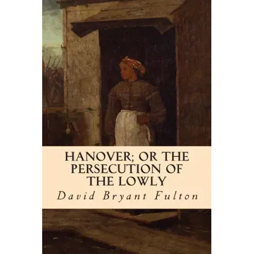 Hanover; Or The Persecution of the Lowly