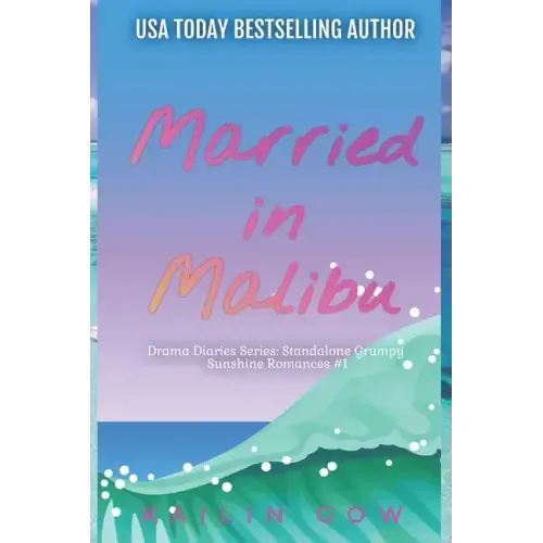 Married in Malibu (Drama Diaries Series: Standalone Grumpy Sunshine Romances)