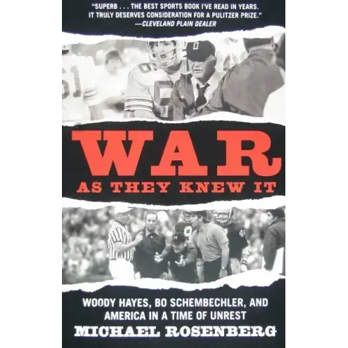 War as They Knew It: Woody Hayes, Bo Schembechler, and America in a Time of Unrest