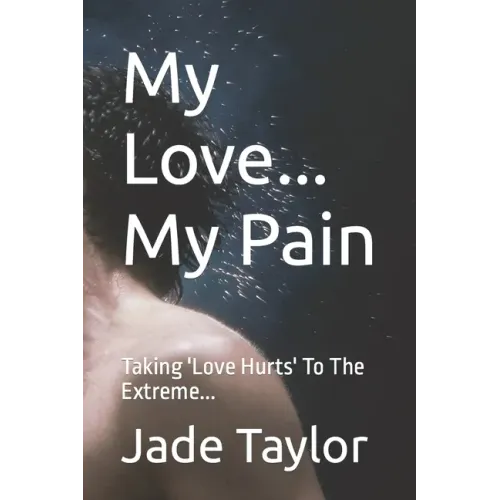 My Love... My Pain: Taking 'Love Hurts' To The Extreme...