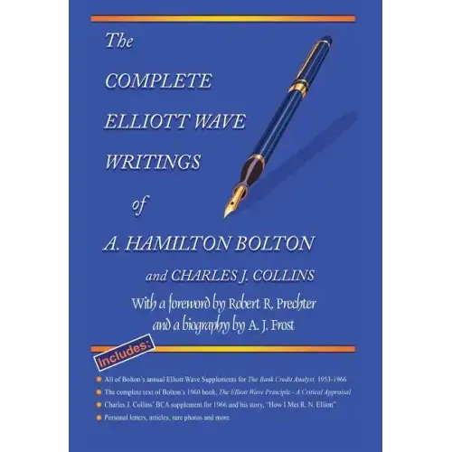 The Complete Elliott Wave Writings of A. Hamilton Bolton & Charles J. Collins