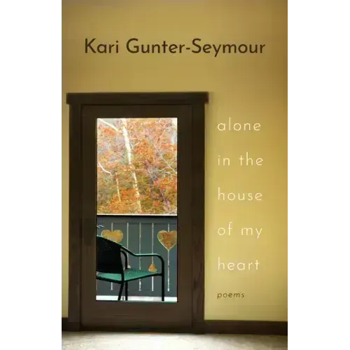 Alone in the House of My Heart: Poems