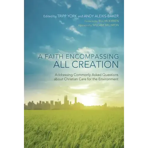 A Faith Encompassing All Creation: Addressing Commonly Asked Questions about Christian Care for the Environment