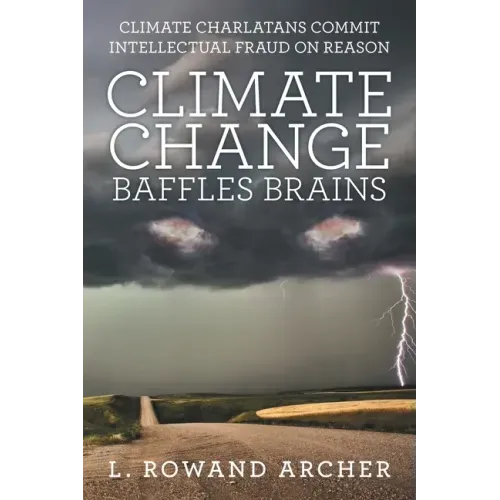 Climate Change Baffles Brains: Climate Charlatans Commit Intellectual Fraud on Reason