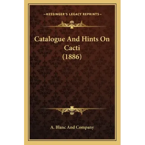Catalogue And Hints On Cacti (1886)