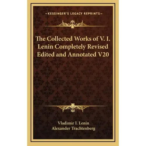 The Collected Works of V. I. Lenin Completely Revised Edited and Annotated V20