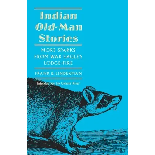 Indian Old-Man Stories: More Sparks from War Eagle's Lodge-Fire (the Authorized Edition)