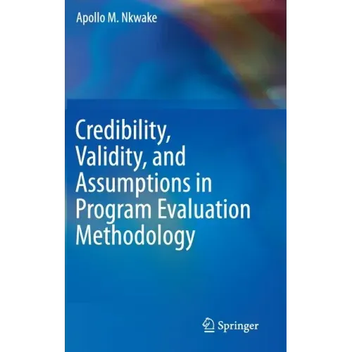 Credibility, Validity, and Assumptions in Program Evaluation Methodology