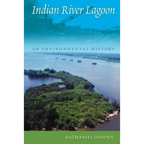 Indian River Lagoon: An Environmental History