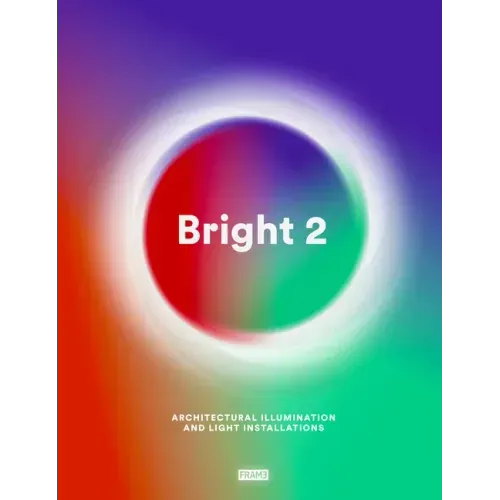 Bright 2: Architectural Illumination and Light Installations