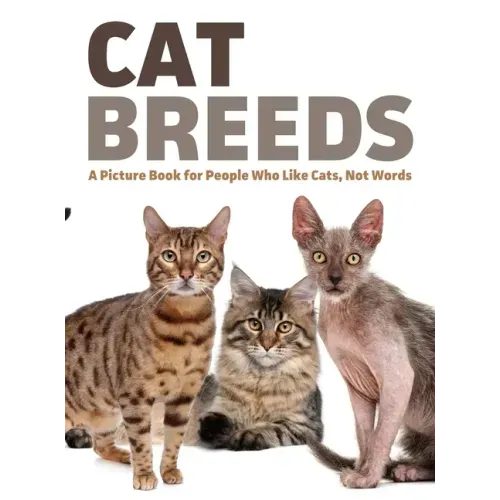 Cat Breeds: A Picture Book for People Who Like Cats, Not Words
