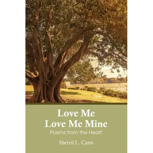 Love Me Love Me Mine: Poems from the heart