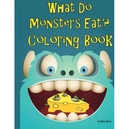What Do Monsters Eat: A Rhyming Children's Coloring Book