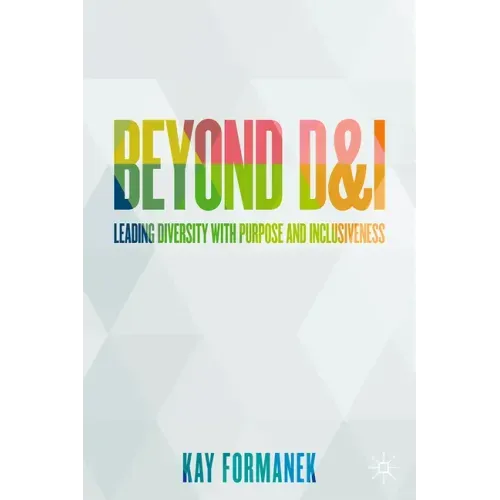 Beyond D&i: Leading Diversity with Purpose and Inclusiveness