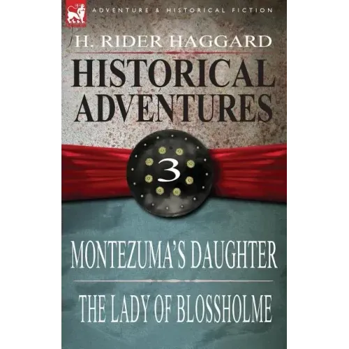 Historical Adventures: 3-Montezuma's Daughter & the Lady of Blossholme