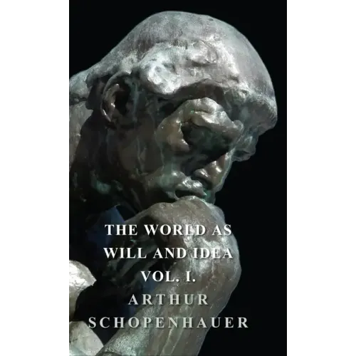 The World as Will and Idea - Vol. I.