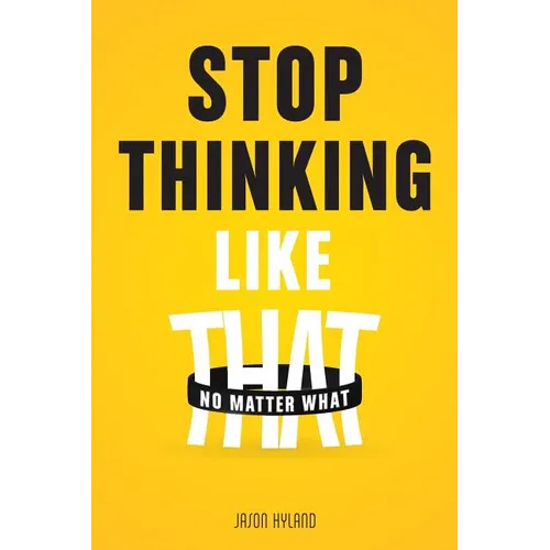 Stop Thinking Like That: No Matter What