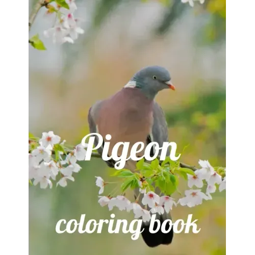 Pigeon coloring book: A Coloring Book of 35 Unique Stress Relief pigeon Coloring Book Designs Paperback