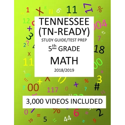 5th Grade TENNESSEE TN-READY, 2019 MATH, Test Prep: : 5th Grade TENNESSEE TN-READY 2019 MATH Test Prep/Study Guide