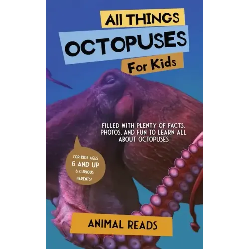 All Things Octopuses For Kids: Filled With Plenty of Facts, Photos, and Fun to Learn all About Octopuses