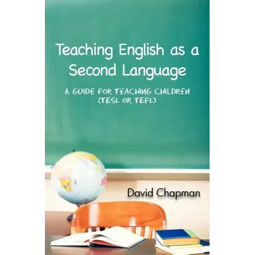 Teaching English as a Second Language: A Guide for Teaching Children (Tesl or Tefl)