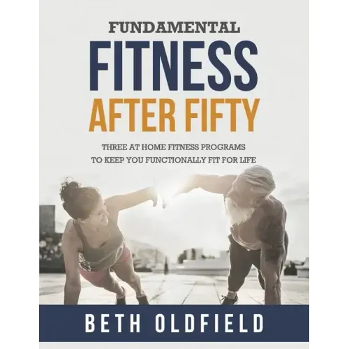 Fundamental Fitness After Fifty: Three At Home Fitness Programs to Keep You Functionally Fit For Life