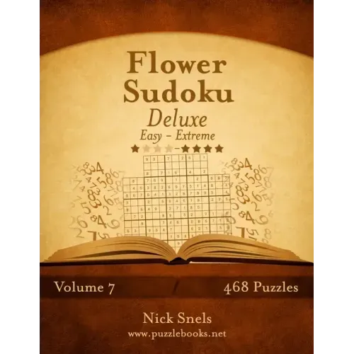 Flower Sudoku Deluxe - Easy to Extreme - Volume 7 - 468 Logic Puzzles