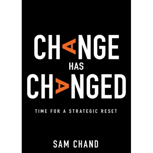 Change Has Changed: Time for a Strategic Reset