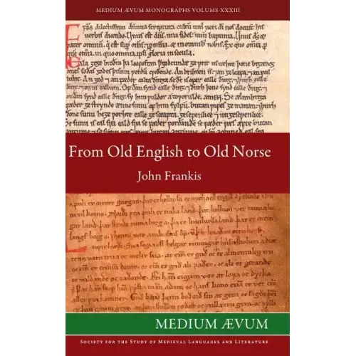 From Old English to Old Norse: A Study of Old English Texts Translated into Old Norse with an Edition of the English and Norse Versions of Ælfric's D