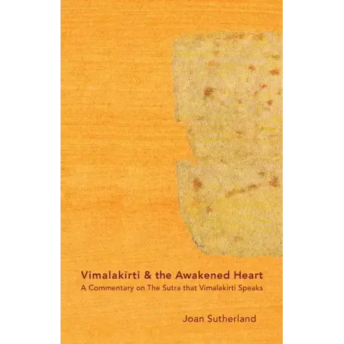 Vimalakirti & the Awakened Heart: A Commentary on The Sutra that Vimalakirti Speaks