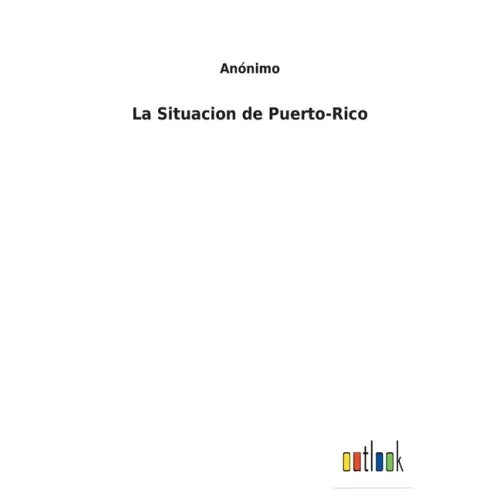 La Situacion de Puerto-Rico
