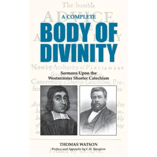 A Complete Body of Divinity: Sermons Upon the Westminster Shorter Catechism