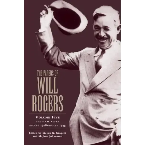 The Papers of Will Rogers: The Final Years, August 1928-August 1935