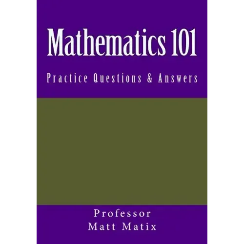 Mathematics 101: Practice Questions & Answers