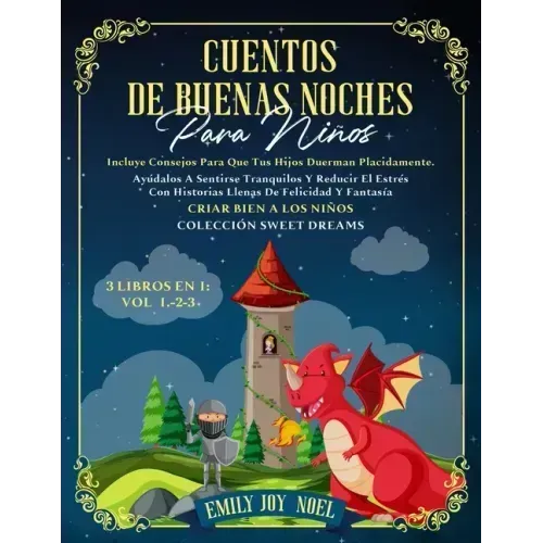 CUENTOS DE BUENAS NOCHES PARA NIÑOS 3 libros en 1: Vol 1.-2-3: INCLUYE CONSEJOS PARA QUE TUS HIJOS DUERMAN PLACIDAMENTE. AYÚDALOS A SENTIRSE TRANQUILO