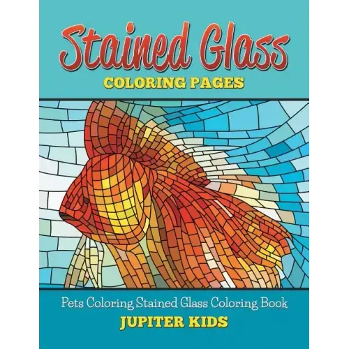 Stained Glass Coloring Book: Pets Coloring Stained Glass Coloring Book