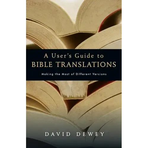 A User's Guide to Bible Translations: Making the Most of Different Versions