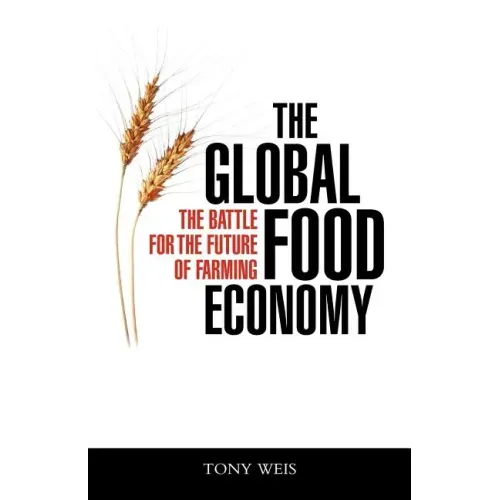 The Global Food Economy: The Battle for the Future of Farming