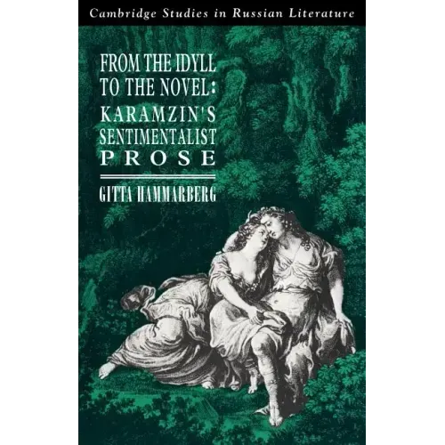 From the Idyll to the Novel: Karamzin's Sentimentalist Prose