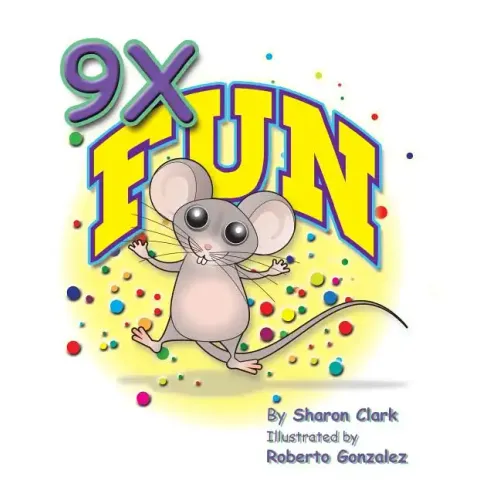 9X Fun: A Children's Picture Book That Makes Math Fun, with a Cartoon Story Format to Help Kids Learn the 9X Table
