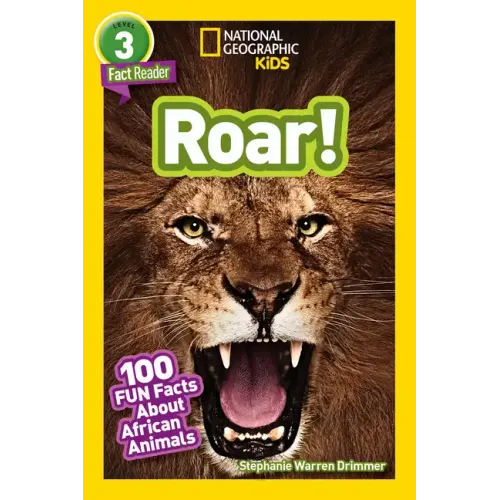 Roar! (National Geographic Kids Readers, Level 3): 100 Fun Facts about African Animals