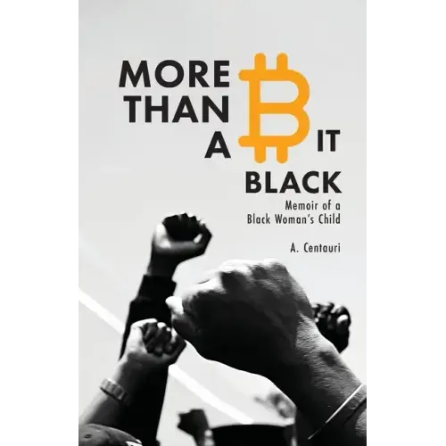 More Than a Bit Black: Memoir of a Black Woman's Child