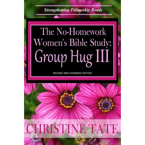 The No-Homework Women's Bible Study: Group Hug III