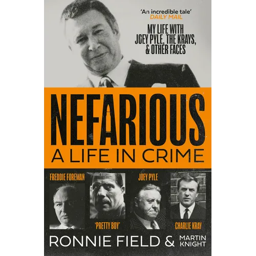 Nefarious: A Life in Crime - My Life with Joey Pyle, the Krays and Other Faces