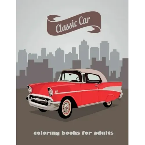 classic car: A coloring book for car lovers